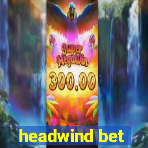 headwind bet